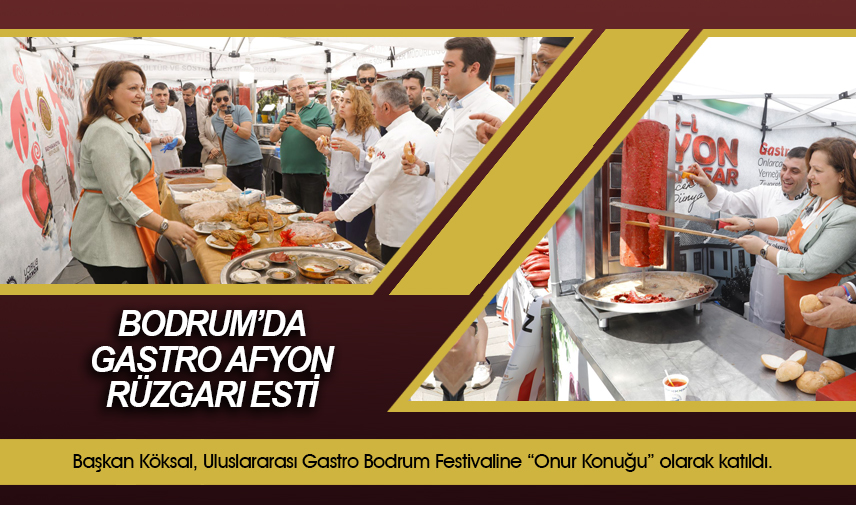 Bodrum’da Gastro Afyon rüzgarı esti